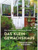 Verlag Eugen Ulmer Das Kleingewächshaus | Technik und Nutzung