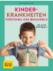 Gräfe und Unzer Sachbuch - Kinderkrankheiten verstehen und behandeln