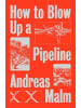 Durnell Marston Buch - How to Blow Up a Pipeline