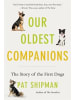 Harvard Buch - Our Oldest Companions - The Story of the First Dogs