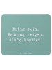 Mr. & Mrs. Panda Mauspad Spruch Mutig zu seinen Meinungen stehen... in Meeresbrise