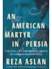 Norton Buch - An American Martyr in Persia - The Epic Life and Tragic Death of Howard