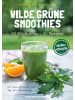 HANS-NIETSCH-VERLAG Wilde grüne Smoothies | 50 Wildkräuter - 50 Rezepte