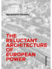 Birkhäuser Verlag Buch - The Reluctant Architecture of European Power
