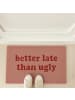 relaxdays Fußmatte "better late than ugly" in Pink - 40 x 60 cm