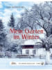 Servus Buch - Das große kleine Buch: Mein Garten im Winter