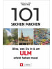 J. Berg Reisebuch - 101 Sachen machen: Alles, was Du in & um Ulm erlebt haben musst