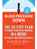 Sonstige Verlage Sachbuch - Blood Pressure Down: The 10-Step Plan to Lower Your Blood Pressure in