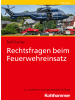 Kohlhammer W. Buch - Rechtsfragen beim Feuerwehreinsatz