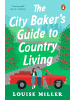 Sonstige Verlage Roman - The City Baker's Guide to Country Living: A Novel