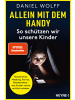 Heyne Buch - Allein mit dem Handy: So schützen wir unsere Kinder