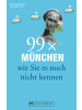 Bruckmann Reisebuch - 99 x München wie Sie es noch nicht kennen