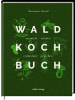 Hölker Das Wald-Kochbuch | sammeln - erleben - entdecken - genießen