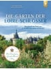 Verlag Eugen Ulmer Die Gärten der Loire-Schlösser | Herrschaftliche Parks von La Bussière bis...