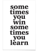 Juniqe Poster "Sometimes you win" in Schwarz & Weiß