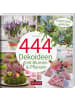 Bloomsbury Buch - 444 Dekoideen mit Blumen & Pflanzen
