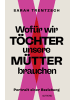 Gutkind Verlag Buch - Wofür wir Töchter unsere Mütter brauchen