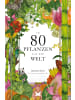 Laurence King Verlag In 80 Pflanzen um die Welt