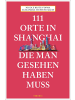 Emons 111 Orte in Shanghai, die man gesehen haben muss | Reiseführer