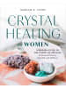 Sonstige Verlage Sachbuch - Crystal Healing for Women: A Modern Guide to the Power of Crystals fo