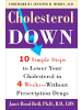 Sonstige Verlage Sachbuch - Cholesterol Down: Ten Simple Steps to Lower Your Cholesterol in Four