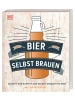 Dorling Kindersley  Bier selbst brauen | Schritt für Schritt zum selbst gemachten Bier. Mit 100...