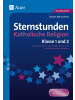 Auer Verlag Sternstunden Katholische Religion - Klasse 1 und 2 | Besondere Ideen und...