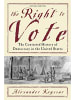 Sonstige Verlage Sachbuch - The Right to Vote: The Contested History of Democracy in the United S