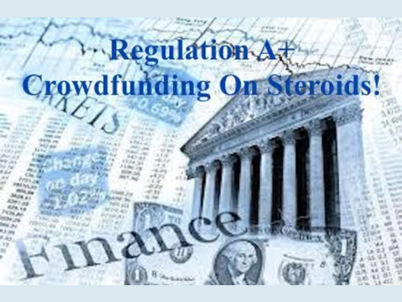 Regulation A+; Crowdfunding on Steroids