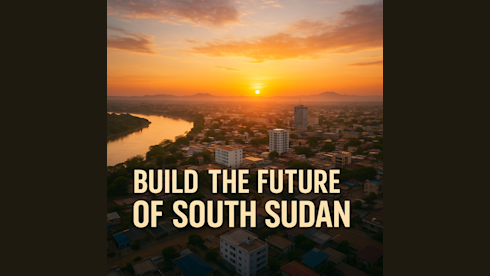 Invest & Explore South Sudan’s Future