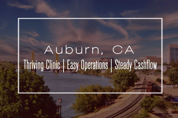 Thriving Auburn CA Clinic - Huge Growth Potential