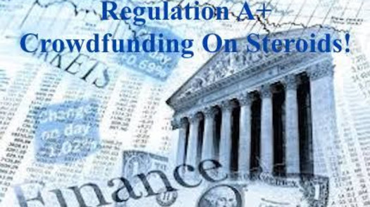 Regulation A+; Crowdfunding on Steroids