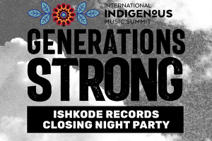  International Indigenous Music Summit 2023: Ishkōdé Records Closing Night Party