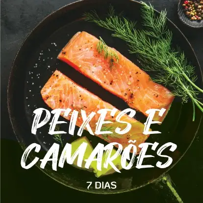 Peixes e Camarões – 7 dias (Almoço)