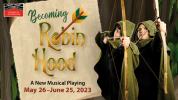 The title Becoming Robin Hood is against a background of parchment paper and trees. The words "a new musical playing May 26 t