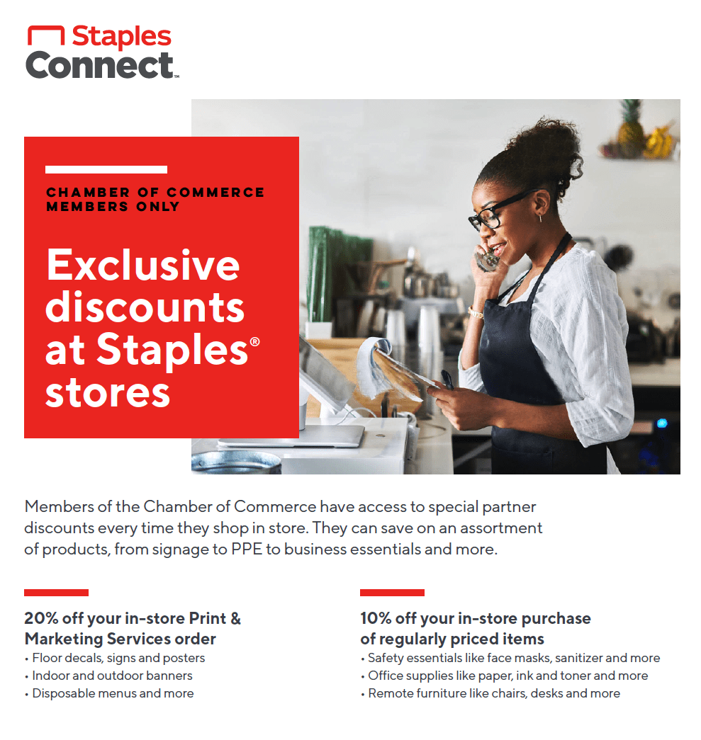 Staples Chamber Discount: 10% off all in-store purchases and 20% off all Print and Marketing in-store orders!