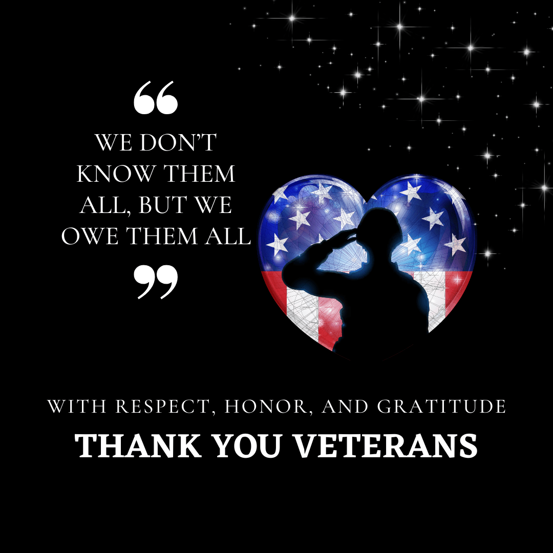 Veterans Day flyer 2022, "We don't know them all, but we owe them all." With respect, honor, and gratitude.Thank you Veterans