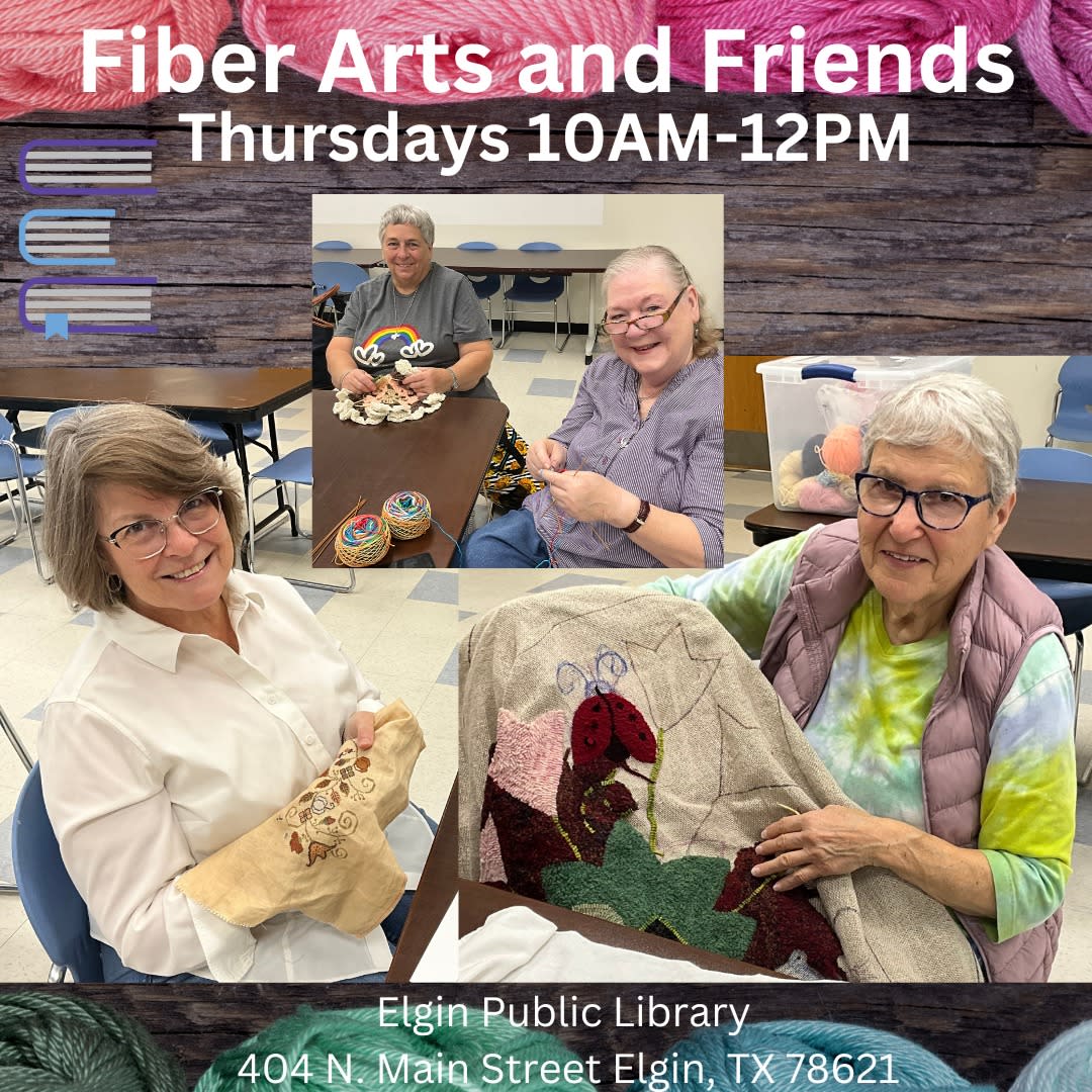 Fiber Arts and Friends at the Elgin Public Library Thursdays from 10am to 12pm