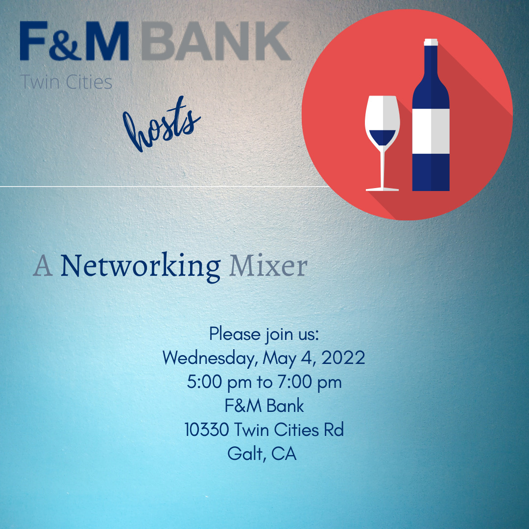 F&M Bank Twin Cities Rd, Networking Mixer flyer, Wed., 5/4, 5-7pm, 10330 Twin Cities Rd, Galt, CA