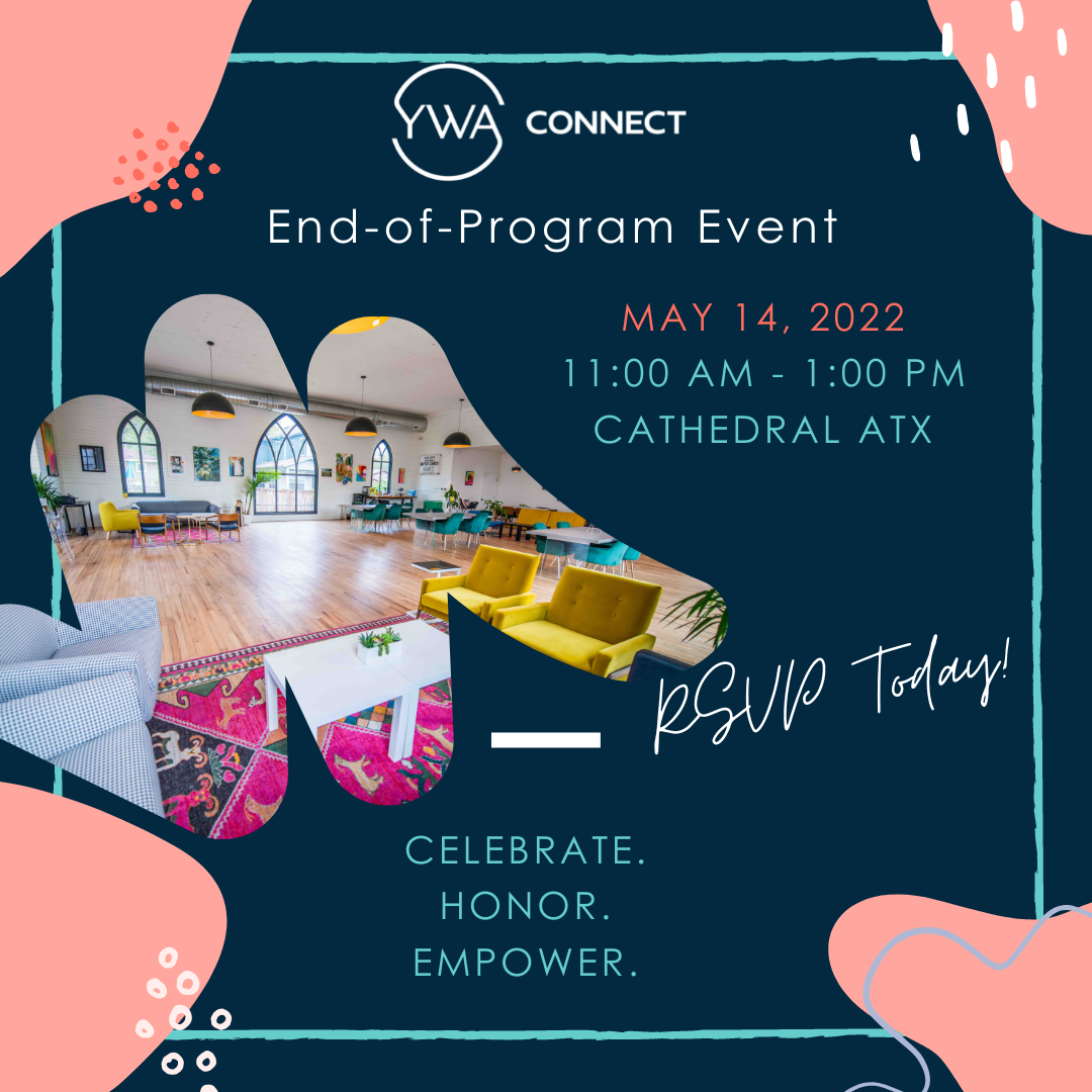 YWA Connect End-of-Program Event; May 14, 2022; 11:00 am - 1:00 pm @ the Cathedral ATX