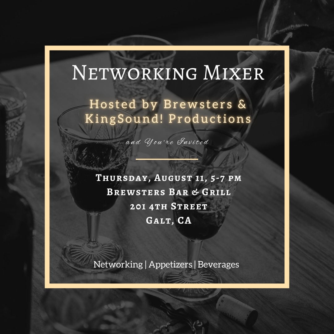 Networking Mixer hosted by Brewsters & KingSound! Productions, 201 4th St, Galt, CA, 8/112022, 5-7pm