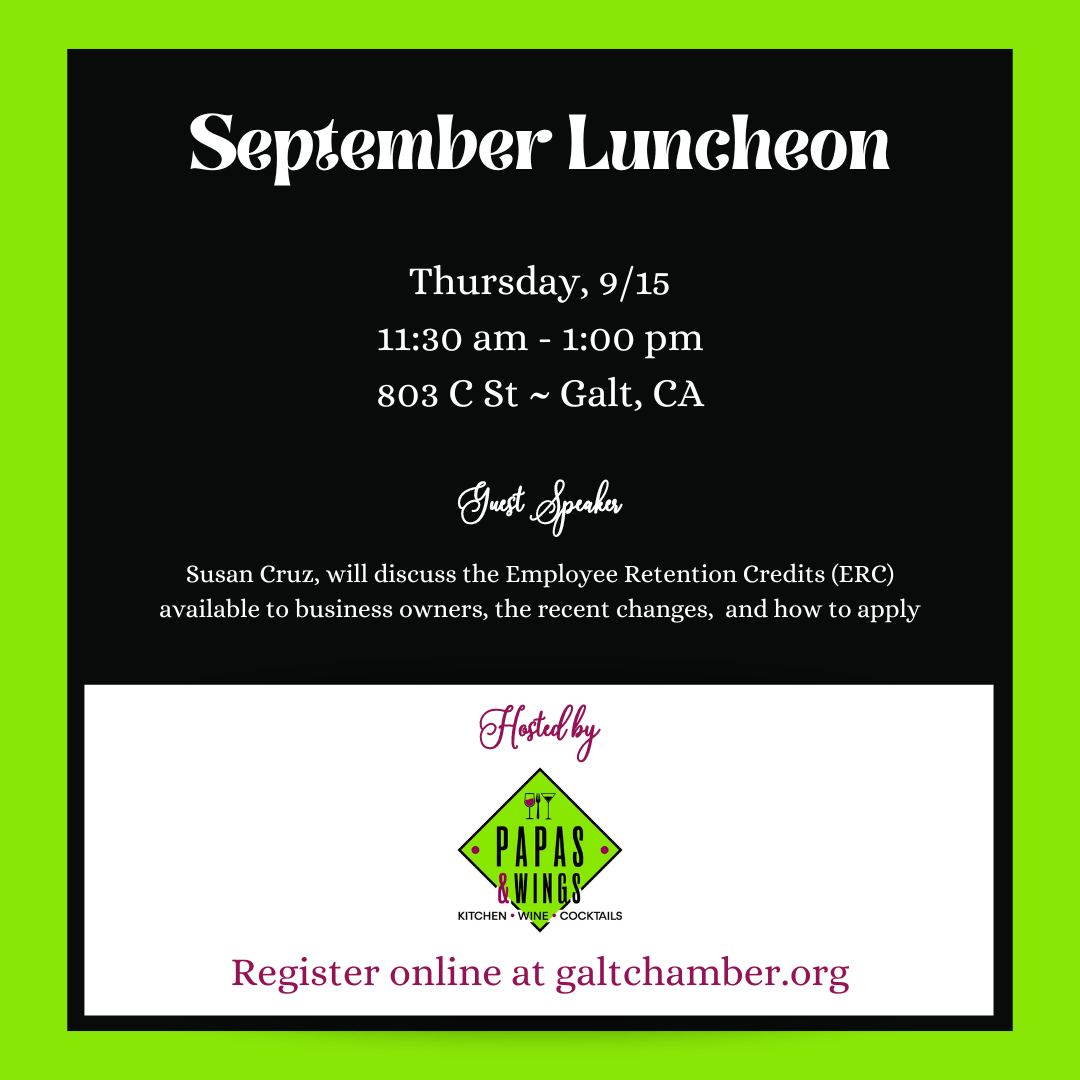 Sept Luncheon 2022, Thurs., 9/15/2022, 11:30am-1:00pm Speaker: Susan Cruz re: ERC. Hosted by Papas & Wings, 803 C St., Galt