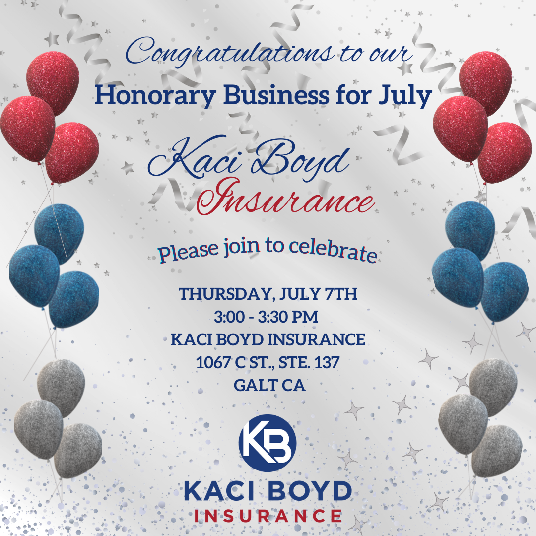Kaci Boyd Insurance - Honorary Business for July 2022, Thursday, 7/7/2022, 3:00 pm, 1067 C St., Ste. 137, Galt, CA