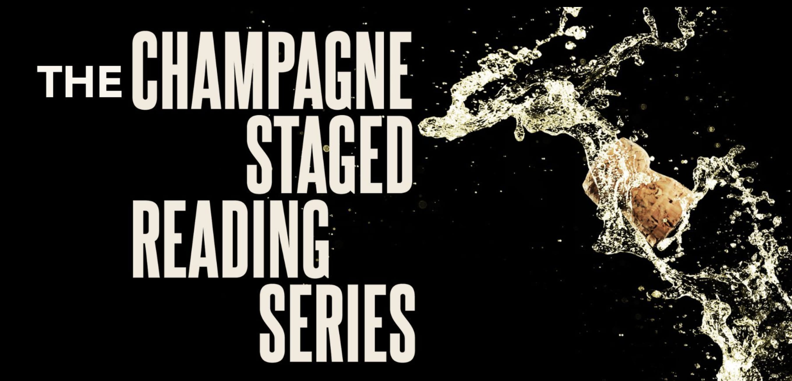 Horizontal graphic with a black background, and large, white, block lettering that reads, "THE CHAMPAGNE STAGED READING SERIE