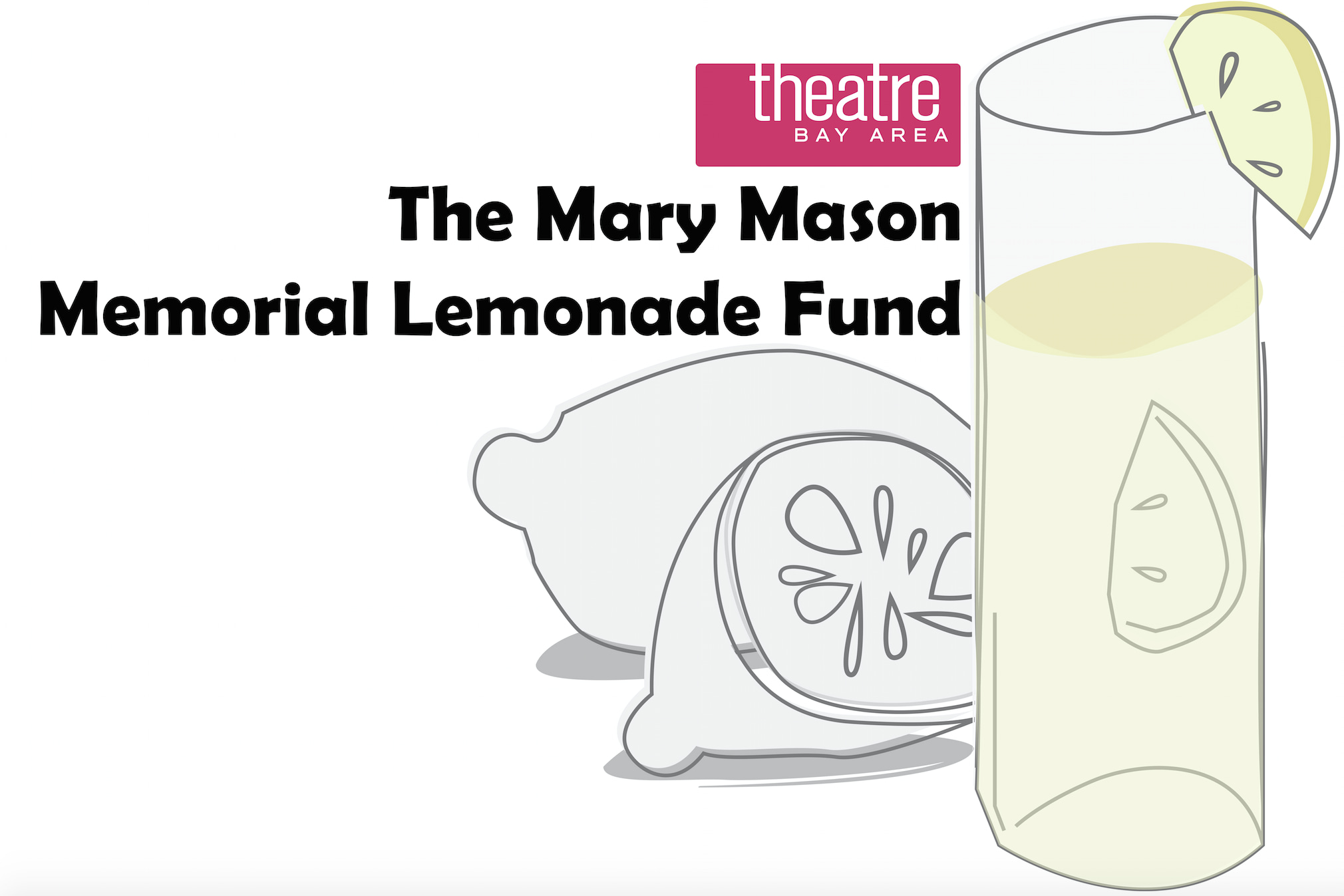 Theatre Bay Area The mary Mason Memorial Lemonade Fund line drawing of a refreshing glass of lemonade