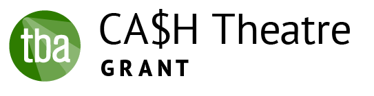 TBA CA$H Theatre Grant