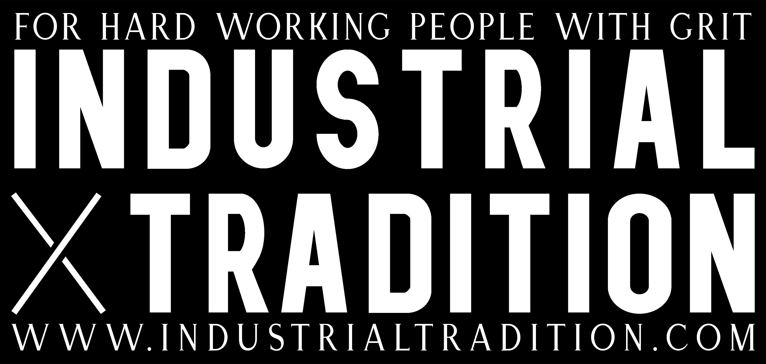 Label with wording: For hard working people with grit - Industrial tradition - www.industrialtradition.com