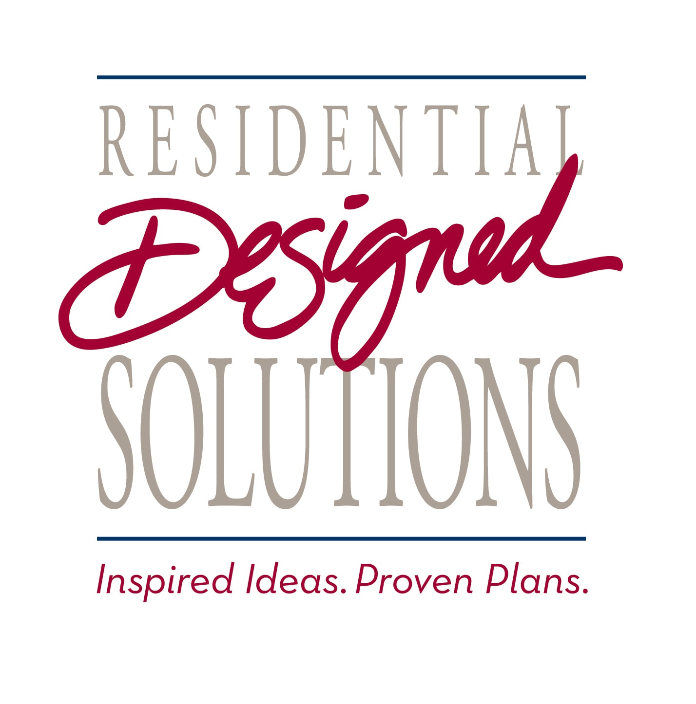 Residential Designed Solutions. Inspired Ideas. Proven Plans.
