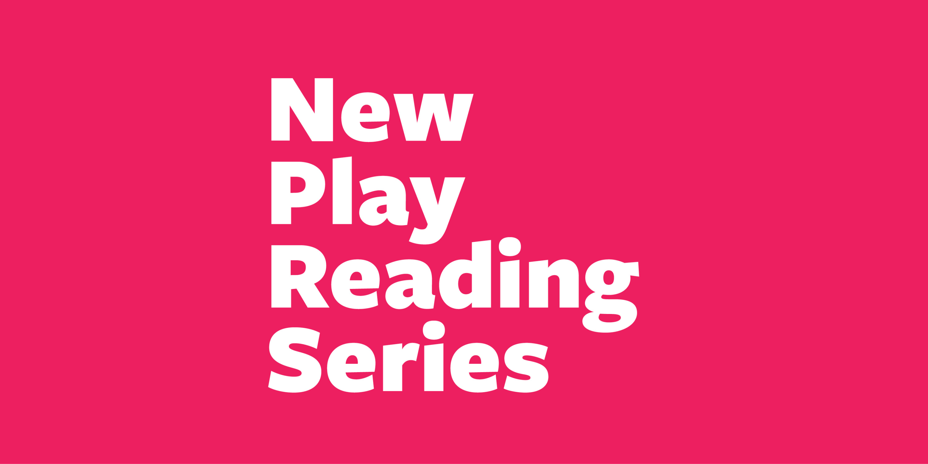 White text on a pink background reads: New Play Reading Series