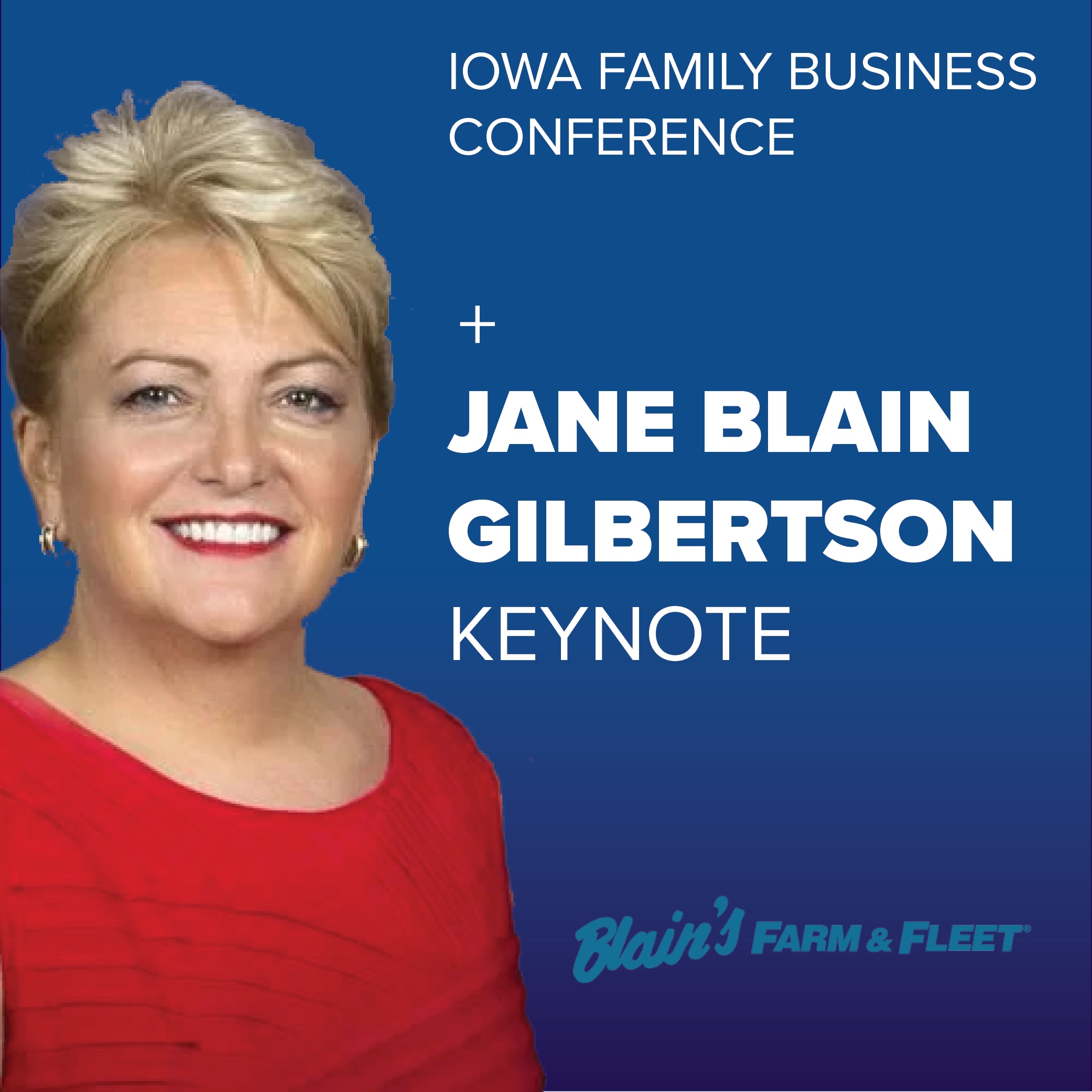 EVENT KEYNOTE IS JANE BLAIN GILBERTSON FROM BLAIN'S FARM AND FLEET